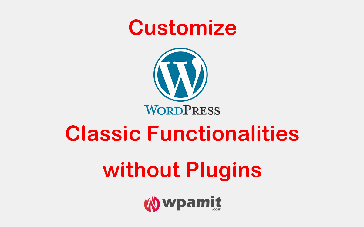 wpamit wordpress classic cutomizations without plugin using snippets wordpress classic restoration