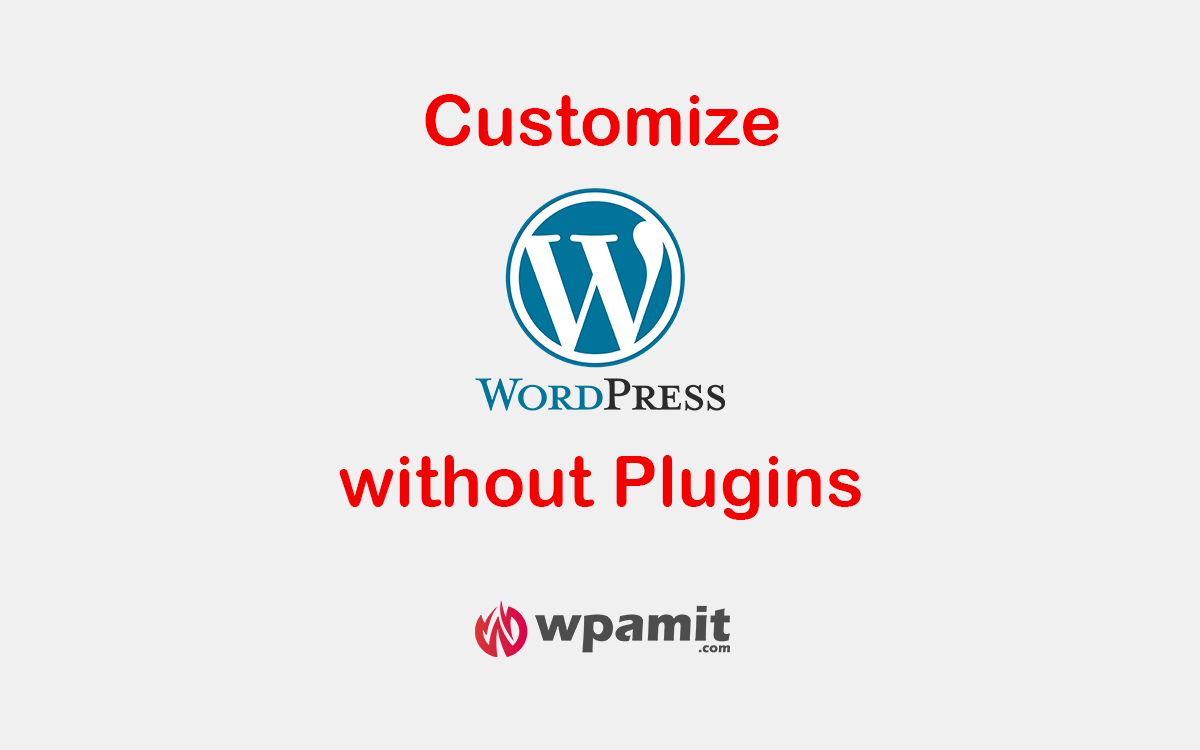 wpamit wordpress customizations without plugin (by using codes and snippets)