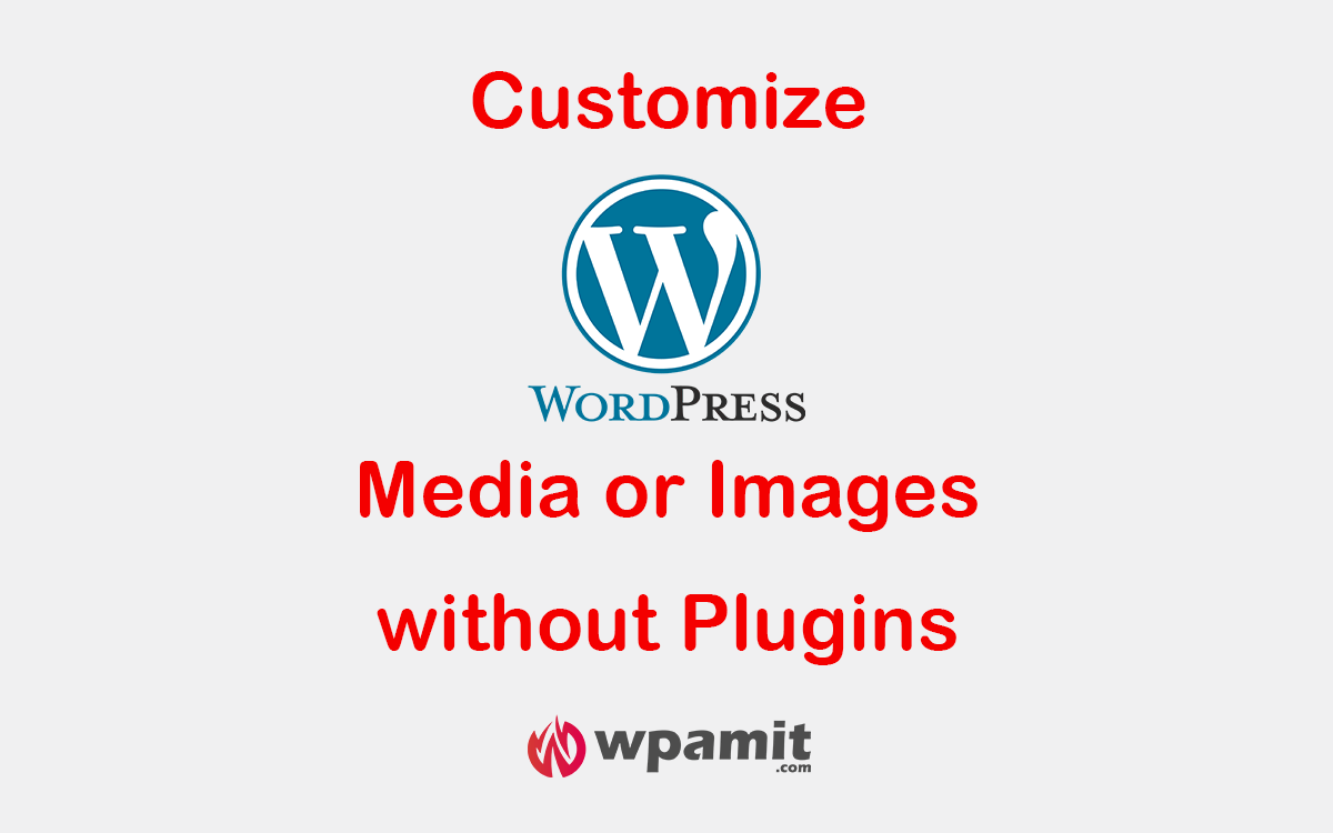 wpamit wordpress media customizations without plugin (by using codes and snippets)