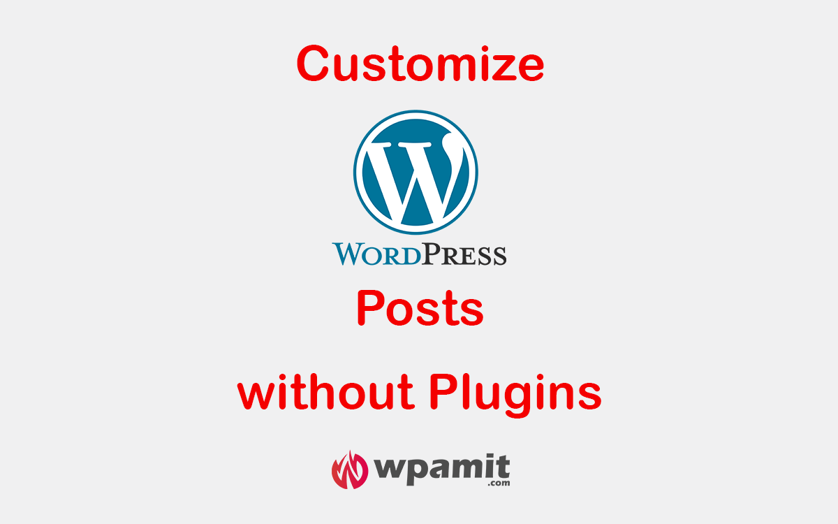wpamit wordpress posts customizations without plugin (by using snippets or codes)