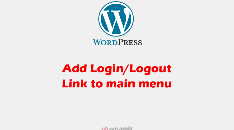 wpamit add a login logout lin to main menu in wordpress without plugin