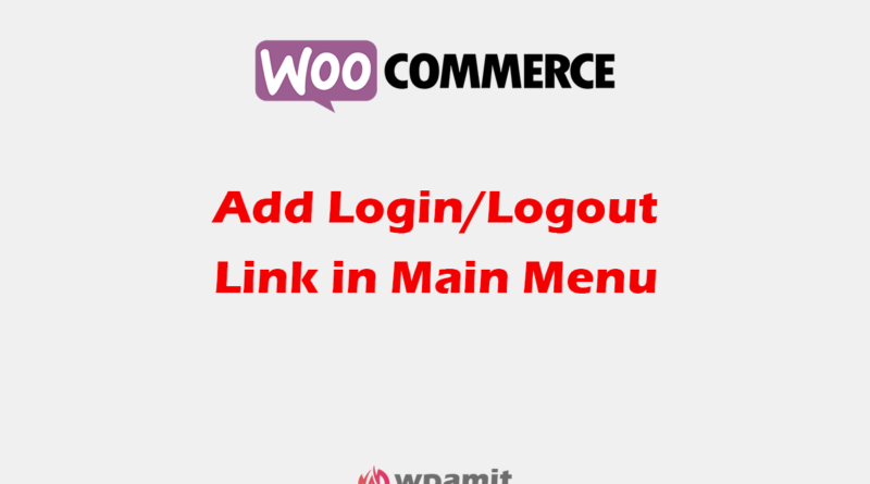 wpamit add login logout link to main menu in woocommerce store without plugin
