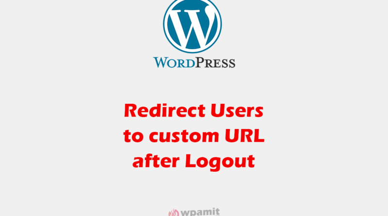 wpamit how to redirect to custom url after logout wordpress without plugin